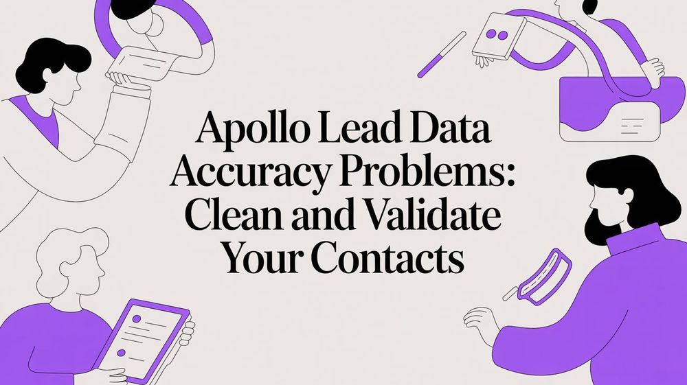 Apollo Lead Data Accuracy Problems: A Practical Guide to Clean and Validate Your Contacts