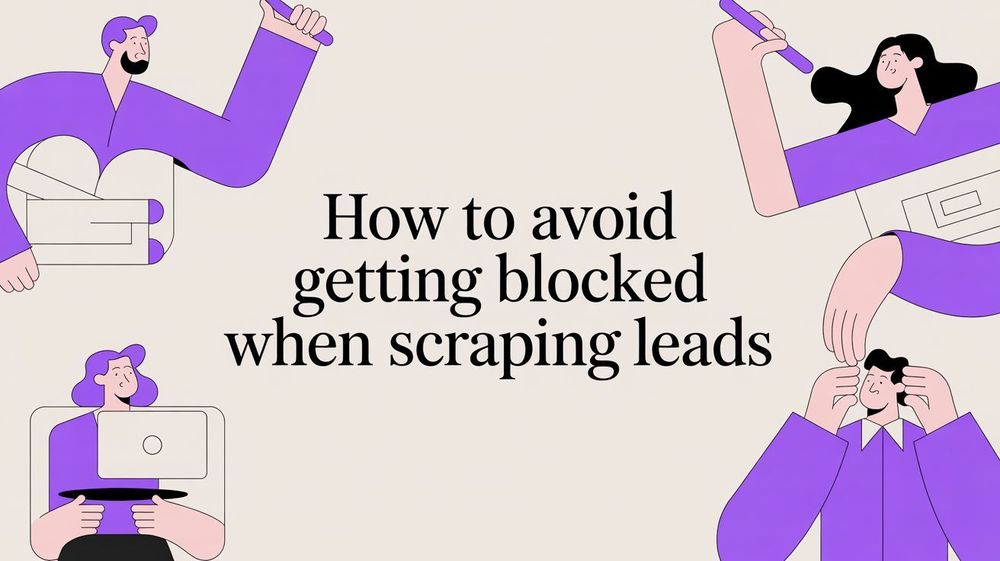 How to Avoid Getting Blocked When Scraping Leads